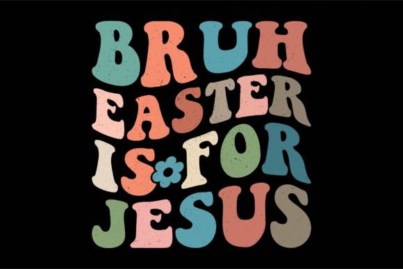 Bruh Easter is for Jesus T-Shirt Designs