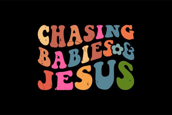 Chasing Babies and Jesus T-Shirt Designs