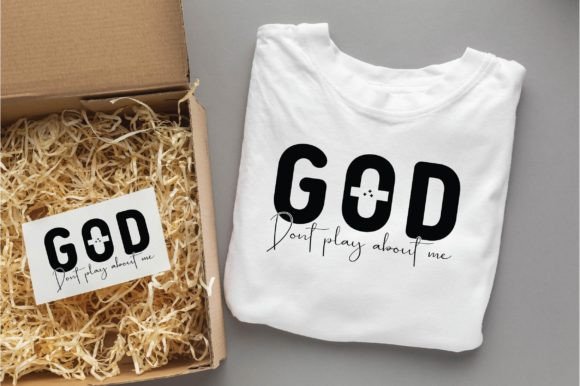 God Dont Play About Me Christian Svg Png T-Shirt Designs