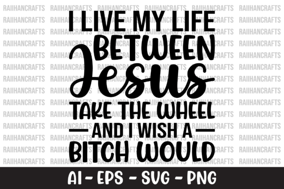 I Live My Life Between Jesus Take SVG T-Shirt Designs