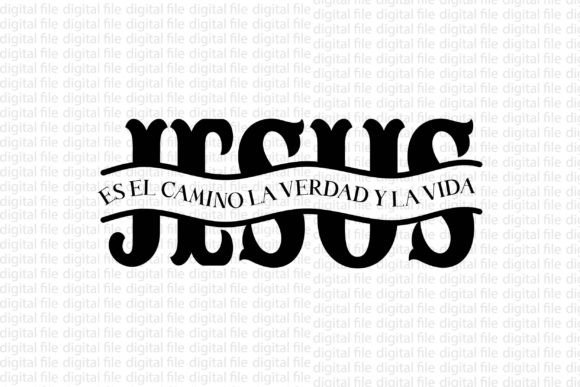 Jesus, Es El Camino La Verdad Y La Vida