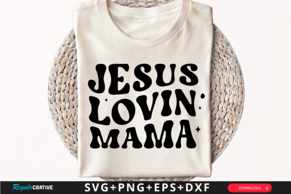 Jesus Lovin Mama T-Shirt Svg Design