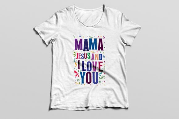 Mama Jesus and I Love You T-Shirt Design