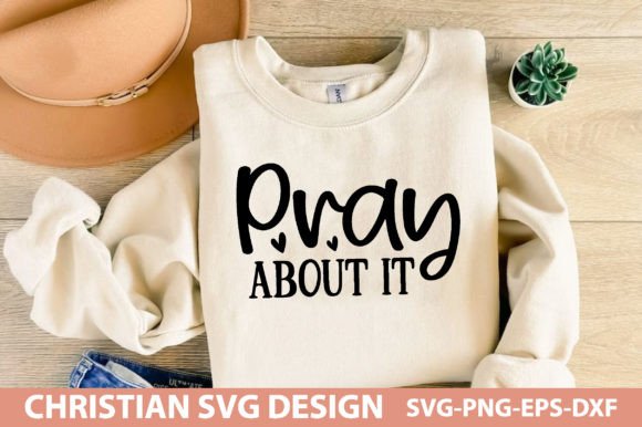 Pray About It, Christian Quotes SVG and T-Shirt Designs