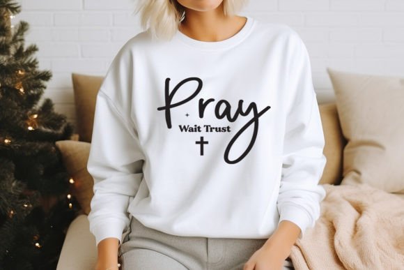 Pray Wait Trust Christian SVG Design for T-Shirt Designs