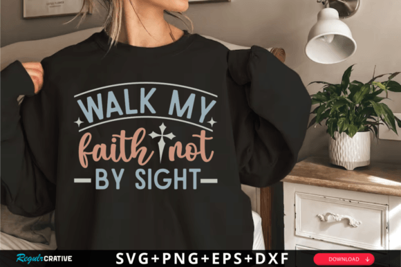 Walk My Faith Not by Sight Svg, Christian
